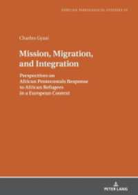 Mission, Migration, and Integration : Perspectives on African Pentecostals Response to African Refugees in a European Context. Dissertationsschrift (African Theological Studies / Etudes Théologiques Africaines 24) （2024. 166 S. 210 mm）