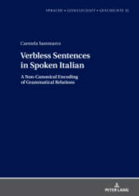 Verbless Sentences in Spoken Italian : A Non-Canonical Encoding of Grammatical Relations (Sprache - Gesellschaft - Geschichte 23) （2024. 268 S. 40 Abb. 210 mm）