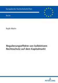 Regulierungseffekte von kollektivem Rechtsschutz auf dem Kapitalmarkt : Dissertationsschrift (Europäische Hochschulschriften Recht 6795) （2024. 310 S. 210 mm）