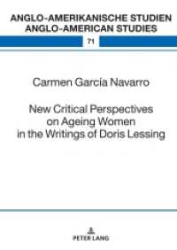 New Critical Perspectives on Ageing Women in the Writings of Doris Lessing (Anglo-amerikanische Studien / Anglo-American Studies 71) （2024. 128 S. 210 mm）