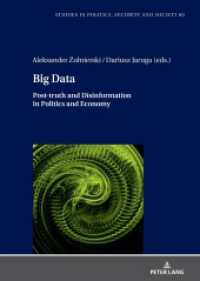 Big Data : Post-truth and Disinformation in Politics and Economy (Studies in Politics, Security and Society 60) （2024. 202 S. 75 Abb. 210 mm）