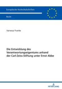 Die Entwicklung des Verantwortungseigentums anhand der Carl-Zeiss-Stiftung unter Ernst Abbe : Dissertationsschrift (Europäische Hochschulschriften Recht 6798) （2024. 238 S. 2 Abb. 210 mm）