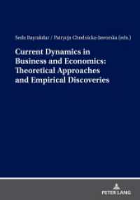 Current Dynamics in Business and Economics: Theoretical Approaches and Empirical Discoveries （2024. 384 S. 210 mm）