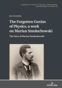 The Forgotten Genius of Physics, a work on Marian Smoluchowski : The Story of Marian Smoluchowski (Studies in Philosophy, Culture and Contemporary Society 39) （2025. 420 S. 185 Abb. 210 mm）