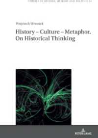 History - Culture - Metaphor. On Historical Thinking (Studies in History, Memory and Politics 54) （2024. 312 S. 7 Abb. 210 mm）