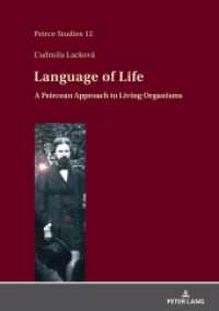 Language of Life : A Peircean Approach to Living Organisms (Peirce Studies 12) （2024. 194 S. 28 Abb. 210 mm）