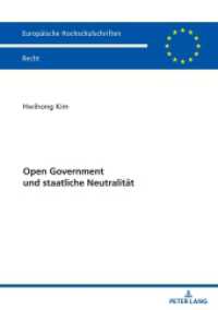 Open Government und staatliche Neutralität : Dissertationsschrift (Europäische Hochschulschriften Recht 6806) （2024. 216 S. 210 mm）