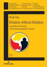 Relation without Relation : Intercultural Theology as Decolonizing Mission Practice (Studien zur interkulturellen Geschichte des Christentums / Etudes d'histoire interculturelle du christi) （2025. 242 S. 7 Abb. 210 mm）