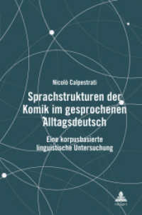 Sprachstrukturen der Komik im gesprochenen Alltagsdeutsch : Eine korpusbasierte linguistische Untersuchung （2024. 138 S. 9 Abb. 229 mm）