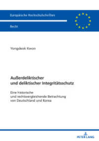 Außerdeliktischer und deliktischer Integritätsschutz : Eine historische und rechtsvergleichende Betrachtung von Deutschland und Korea. Dissertationsschrift (Europäische Hochschulschriften Recht 6807) （2024. 248 S. 210 mm）