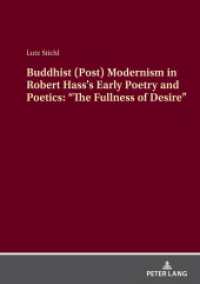 Buddhist (Post) Modernism in Robert Hass's Early Poetry and Poetics: "The Fullness of Desire" : Dissertationsschrift （2024. 332 S. 210 mm）