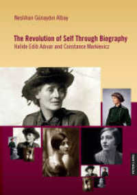 The Revolution of Self Through Biography : Halide Edib Adivar and Constance Markievicz （2025. VIII, 198 S. 210 mm）