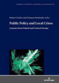 Public Policy and Local Crises : Lessons from Poland and Central Europe (Studies in Politics, Security and Society 65) （2025. 172 S. 23 Abb. 210 mm）