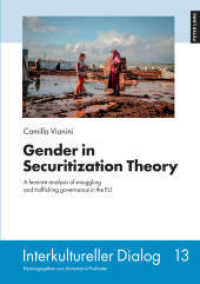 Gender in Securitization Theory : A feminist analysis of smuggling and trafficking governance in the EU (Interkultureller Dialog)