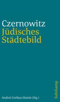 Jüdisches Städtebild Czernowitz : Herausgegeben von Andrei Corbea-Hoisie. Mit Fotografien von Guido Baselgia und Renata Erich （2020. 326 S. Mit zahlr. Abbildungen. 212 mm）