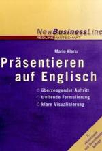 英語のプレゼン（第３版）<br>Präsentieren auf Englisch : Überzeugender Auftritt, treffende Formulierungen, klare Visualisierung (New Business Line) （3., aktualis. u. überarb. Aufl. 2006. 134 S. m. Illustr. 24 cm）