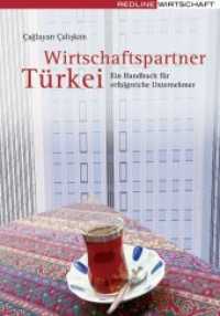 Wirtschaftspartner Türkei : Ein Handbuch für erfolgreiche Unternehmer. Vorw. in engl. Sprache （2007. 259 S. 21,5 cm）