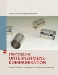 Strategische Unternehmenskommunikation : Kunden, Investoren, Mitarbeiter und Öffentlichkeit überzeugen （2008. 320 S. m. zahlr. Farbabb. 220 x 280 mm）