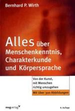 Alles über Menschenkenntnis, Charakterkunde und Körpersprache : Von der Kunst, mit Menschen richtig umzugehen （8., unveränd. Aufl. 2010. 524 S. m. über 300 Abb. 21,5 cm）