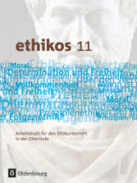Ethikos - Arbeitsbuch für den Ethikunterricht - Bayern - Oberstufe - 11. Jahrgangsstufe : Schulbuch (Ethikos -  Arbeitsbuch für den Ethikunterricht) （2009. 240 S. 26.1 cm）
