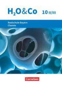 H2O & Co - Realschule Bayern 2020 - 10. Schuljahr - Wahlpflichtfächergruppe II-III : Schulbuch (H2O & Co) （2022. 176 S. 26.6 cm）