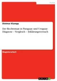 Der Rechtsstaat in Paraguay und Uruguay: Diagnose - Vergleich - Erklärungsversuch (Akademische Schriftenreihe Bd.V64738) （2007. 120 S. 210 mm）