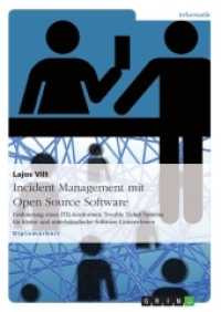 Incident Management mit Open Source Software : Evaluierung eines ITIL-konformen Trouble Ticket Systems für kleine und mittelständische Software-Unternehmen (Akademische Schriftenreihe V82893) （2007. 108 S. 1 Farbabb. 210 mm）