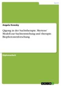 Qigong in der Suchttherapie. Mertens' Modell zur Suchtentstehung und -therapie. Biophotonenforschung (Akademische Schriftenreihe Bd.V77612) （2008. 80 S. 210 mm）