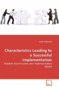 Characteristics Leading to a Successful Implementation : Problem Identification and Implementation Model （2008. 124 p. 22 cm）