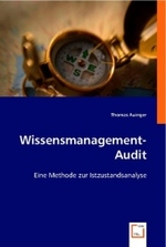 Wissensmanagement-Audit : Eine Methode zur Istzustandsanalyse （2008. 240 S. 220 mm）
