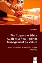 The Corporate Ethics Audit as a New Tool for Management by Values : Case: betapharm Arzneimittel GmbH, Augsburg （2008. 84 S. 220 mm）