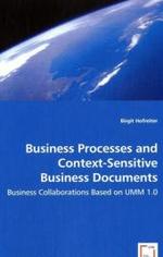 Business Processes and Context-Sensitive Business Documents : Business Collaborations Based on UMM 1.0 （2008. 156 p. 220 mm）