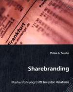 Sharebranding : Markenführung trifft Investor Relations （2008. 124 S. 220 mm）