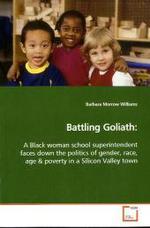 Battling Goliath: : A Black woman school superintendent faces down the politics of gender, race, age （2009. 284 S.）