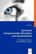Spontane interpersonelle Attraktion und Persönlichkeit : Eine längsschnittliche Social Relations Analyse （2008. 460 S. 220 mm）