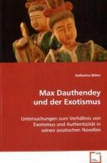 Max Dauthendey und der Exotismus : Untersuchungen zum Verhältnis von Exotismus und Authentizität in seinen asiatischen Novellen （2008. 120 S. 220 mm）