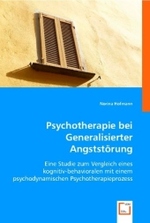 Psychotherapie bei Generalisierter Angststörung : Eine Studie zum Vergleich eines kognitiv-behavioralen mit einem psychodynamischen Psychotherapieprozess （2008. 208 S. 220 mm）