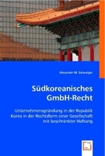 Südkoreanisches GmbH-Recht : Unternehmensgründung in der Republik Korea in der Rechtsform einer Gesellschaft mit beschränkter Haftung （2008. 60 S. 220 mm）