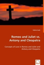 Romeo and Juliet vs. Antony and Cleopatra : Concepts of Love in Romeo and Juliet and Antony and Cleopatra （2008 52 S.  220 mm）