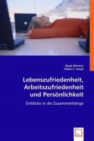 Lebenszufriedenheit, Arbeitszufriedenheit und Persönlichkeit : Einblicke in die Zusammenhänge （2008. 120 S. 220 mm）