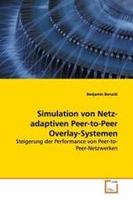 Simulation von Netz-adaptiven Peer-to-Peer Overlay-Systemen : Steigerung der Performance von Peer-to-Peer-Netzwerken （2008. 84 S. 220 mm）