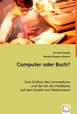 Computer oder Buch? : Zum Einfluss des Lernmediums und der Art des Feedbacks auf den Erwerb von Faktenwissen （2008. 136 S. 220 mm）