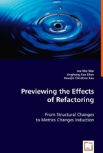Previewing the Effects of Refactoring : From Structural Changes to Metrics Changes Induction （2008. 64 p. 220 mm）