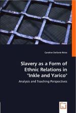 Slavery as a Form of Ethnic Relations in "Inkle and Yarico" : Analysis and Teaching Perspectives （2008. 120 S. 220 mm）