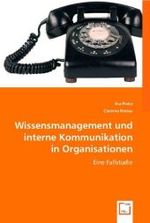 Wissensmanagement und interne Kommunikation in Organisationen : Eine Fallstudie （2008. 156 S. 220 mm）