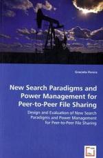 New Search Paradigms and Power Management for Peer-to-Peer File Sharing : Design and Evaluation of New Search Paradigms and Power Management for Peer-to-Peer File Sharing （2008. 128 S. 220 mm）