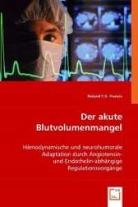 Der akute Blutvolumenmangel : Hämodynamische und neurohumorale Adaptation durch Angiotensin- und Endothelin-abhängige Regulationsvorgänge （2008. 136 S. 220 mm）