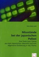 Missstände bei der japanischen Polizei : Drei Texte zum Thema aus dem Japanischen übersetztund eine allgemeine Einführung in das Thema （2008. 88 S. 220 mm）