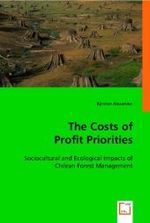 The Costs of Profit Priorities : Sociocultural and Ecological Impacts of Chilean Forest Management （2008. 60 S. 220 mm）