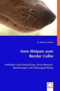 Vom Welpen zum Border Collie : Verhalten und Entwicklung, Hund-Mensch-Beziehungen und Haltungseinflüsse （2008. 496 S. 220 mm）